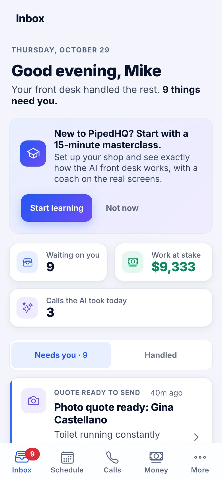 The PipedHQ owner inbox on a phone: nine things need you, $9,333 of work at stake, three calls the AI took today